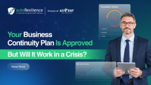 Your Business Continuity Plan Is Approved, But Will It Work in a Crisis?